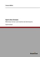 Sport ohne Grenzen: Merkmale, Formen und Ursachen des Extremsports 3869431385 Book Cover