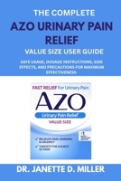 The Complete AZO Urinary Pain Relief Value Size User Guide: Safe Usage, Dosage Instructions, Side Effects, and Precautions for Maximum Effectiveness B0FNL7VK7D Book Cover