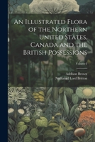 An Illustrated Flora of the Northern United States, Canada and the British Possessions; Volume I 1022017748 Book Cover