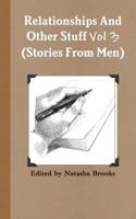 Relationships And Other Stuff Vol 3: True Stories And Poems From Men 1456344358 Book Cover