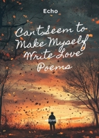Can't Seem to Make Myself Write Love Poems (Filipino Edition) 9370091386 Book Cover