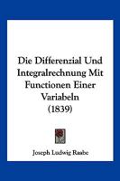 Die Differenzial Und Integralrechnung Mit Functionen Einer Variabeln (1839) 1161079602 Book Cover