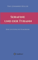Serafine und der Tyrann: Eine dystopische Humoreske 334739870X Book Cover