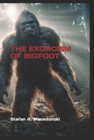 The Exorcism of Bigfoot B0CM1L4XHT Book Cover