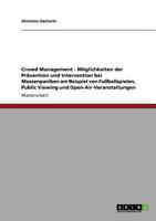 Crowd Management: Pr�vention und Intervention bei Massenpaniken: Fu�ballspiele, Public Viewing und Open-Air-Veranstaltungen 3640603559 Book Cover