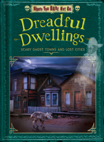 Dreadful Dwellings: Scary Ghost Towns and Lost Cities B0DXKS27DV Book Cover