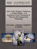 John Victor Roeder, Petitioner, v. United States. U.S. Supreme Court Transcript of Record with Supporting Pleadings 1270653709 Book Cover
