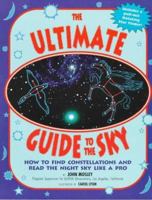 The Ultimate Guide to the Sky: How to Find Constellations and Read the Night Sky Like a Pro 1565655966 Book Cover