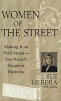 Women of the Street: Making It on Wall Street - The World's Toughest Business 0471153311 Book Cover