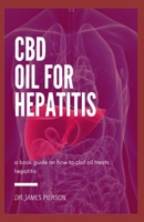CBD Oil for Hepatitis: A book guide on how cbd oil treats hepatitis 169630024X Book Cover