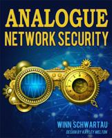 Analogue Network Security: Time, Broken Stuff, Engineering, Systems, My Audio Career, and Other Musings on Six Decades of Thinking about It All B07C39RDBW Book Cover
