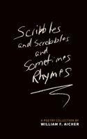 Scribbles and Scrabbles and Sometimes Rhymes: A Poetry Collection B08XZNDFRJ Book Cover