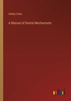 A Manual Of Dental Mechanisms 1013518489 Book Cover