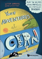 Are You Ready for the Adventure at Cern?: Here the Hero Is You, Play and Create Your Story 9811234906 Book Cover