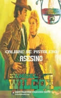 Calibre de pistolero asesino (Coleccion Oeste) 1619510421 Book Cover