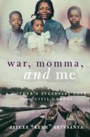 War, Momma, and Me: A Mother's Steadfast Love During Civil Unrest 1732011303 Book Cover