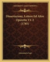 Dissertazioni, Lettere Ed Altre Operette V1-2 (1785) 1166066665 Book Cover