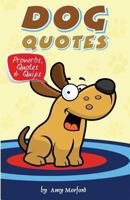 Dog Quotes: Proverbs, Quotes & Quips 1482612542 Book Cover