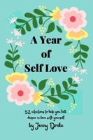 A Year of Self Love: 52 Intentions to help you fall deeper in love with yourself 1957682000 Book Cover