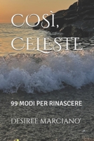 COSì, CELESTE: 99 MODI PER RINASCERE B0FT1RT81X Book Cover