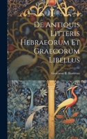 De Antiquis Litteris Hebraeorum Et Graecorum Libellus 1020969016 Book Cover
