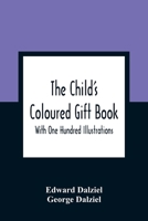 The child's coloured gift book: with one hundred illustrations 9354361226 Book Cover