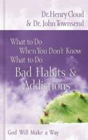 What to Do When You Don't Know What to Do: Bad Habits & Addictions (God Will Make a Way) 1591453577 Book Cover
