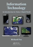 Information Technology: An Introduction for Today's Digital World 0367820218 Book Cover
