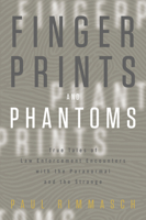 Fingerprints and Phantoms: True Tales of Law Enforcement Encounters with the Paranormal and the Strange 0764355295 Book Cover