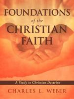 Foundations of the Christian Faith: A Study in Christian Doctrine 1276348711 Book Cover