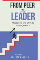 From Peer to Leader: Mastering the Shift to Management B0DPVJ63MP Book Cover