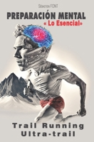 PREPARACIÓN MENTAL: Lo esencial del trail running, ultra trail (Spanish Edition) B0C5KTFVQD Book Cover