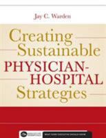 Creating Sustainable Physician-Hospital Strategies 156793305X Book Cover