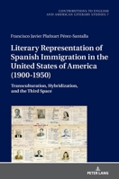 Literary Representation of Spanish Immigration in the United States of America (1900-1950): Transculturation, Hybridization, and the Third Space ... and American Literary Studies (CEALS), 7) 3631929617 Book Cover