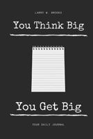 You Think Big You Get Big 1984337246 Book Cover