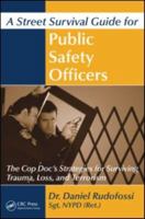 A Street Survival Guide for Public Safety Officers: The Cop Doc's Strategies for Surviving Trauma, Loss, and Terrorism, a 1439845778 Book Cover