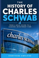 The History of Charles Schwab: From a Bold Vision to a Leading Investment Firm B0HJN87W1B Book Cover