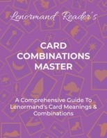 Card Combinations Master: A Comprehensive Guide For Mastering Lenormand's Cards & Combinations B0CRTGCJCJ Book Cover