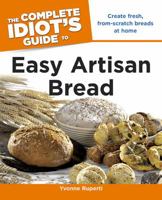 The Complete Idiot's Guide to Easy Artisan Bread 1615640045 Book Cover