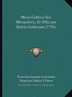 Missa Gothica Seu Mozarabica, Et Officium Itidem Gothicum (1770) 1166318184 Book Cover