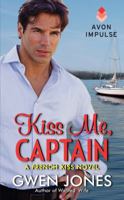 Kiss Me, Captain: A French Kiss Novel 0062356496 Book Cover