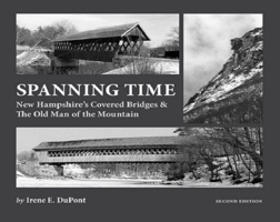 Spanning Time: New Hampshire's Covered Bridges & the Old Man of the Mountain 1937721515 Book Cover