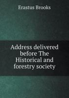 Address Delivered Before the Historical and Forestry Society 5518724845 Book Cover