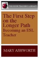 The First Step On The Longer Path: Becoming an ESL Teacher (The Pippin Teacher's Library) 088751054X Book Cover