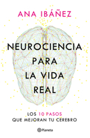 Neurociencia Para La Vida Real: Los 10 Pasos Que Mejoran Tu Cerebro / Neuroscience for Real Life (Spanish Edition) 6073941277 Book Cover