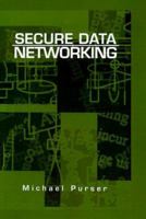 Secure Data Networking (The Artech House Optoelectronics Library) 0890066922 Book Cover