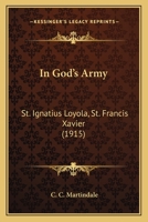 In God’s Army: St. Ignatius Loyola, St. Francis Xavier 1484817478 Book Cover
