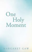 One Holy Moment 1449705049 Book Cover