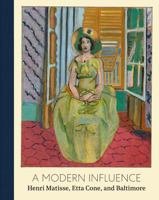 A Modern Influence: Henri Matisse, Etta Cone, and Baltimore 0578888181 Book Cover
