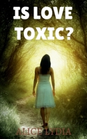 Is Love Toxic? 1639040846 Book Cover